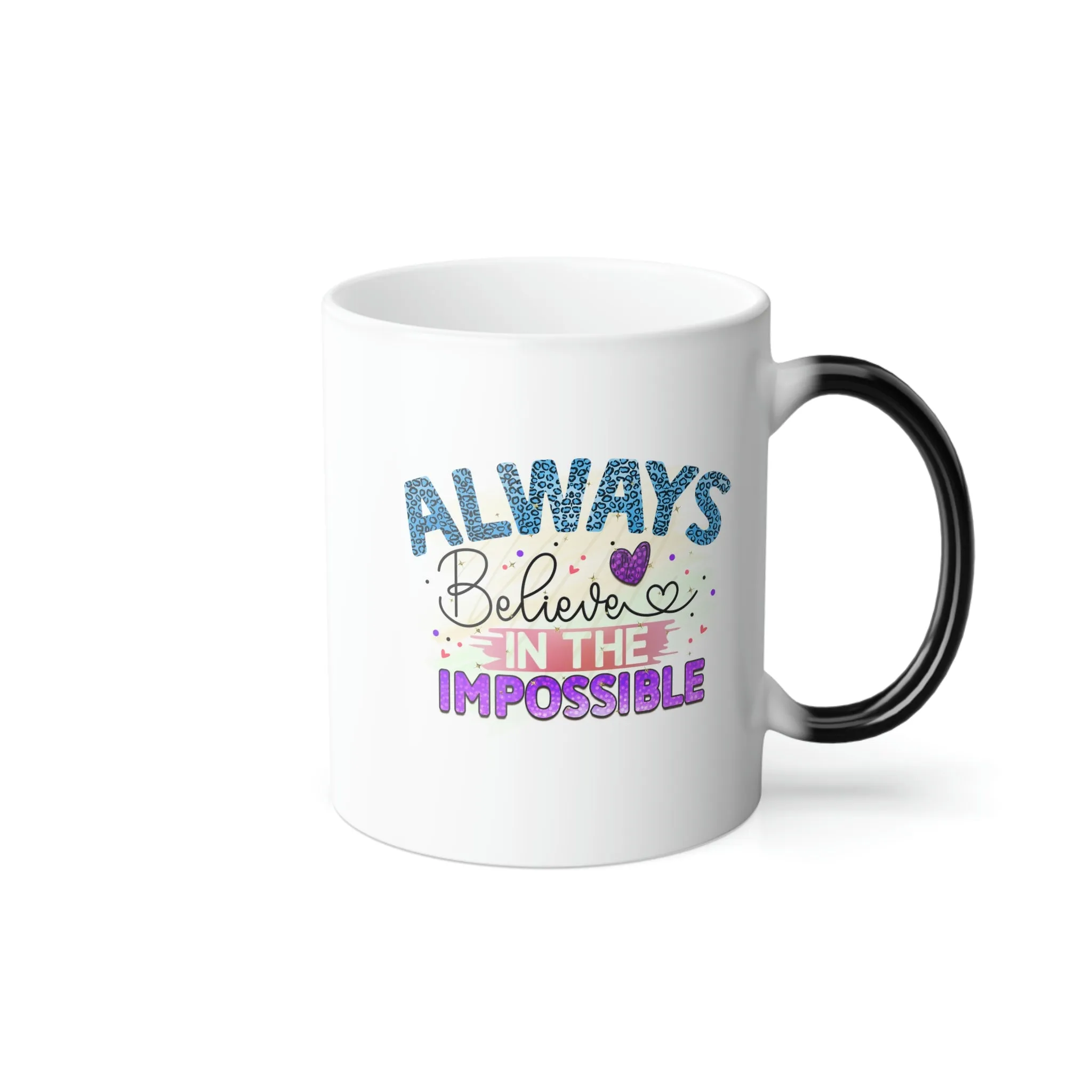 Always believe in the impossible 11oz Color Morphing Mug