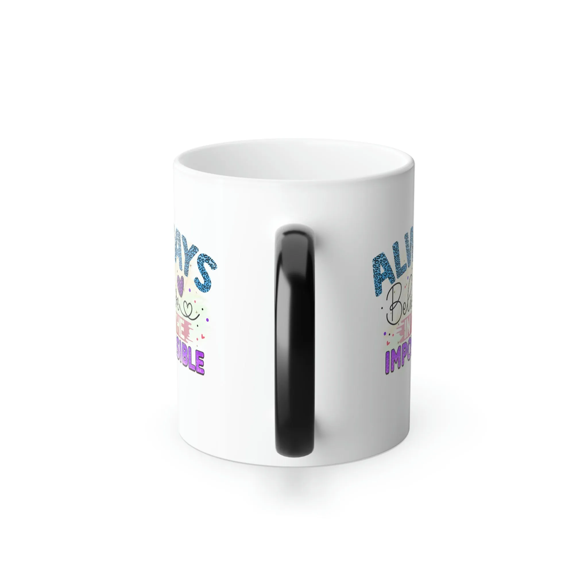 Always believe in the impossible 11oz Color Morphing Mug