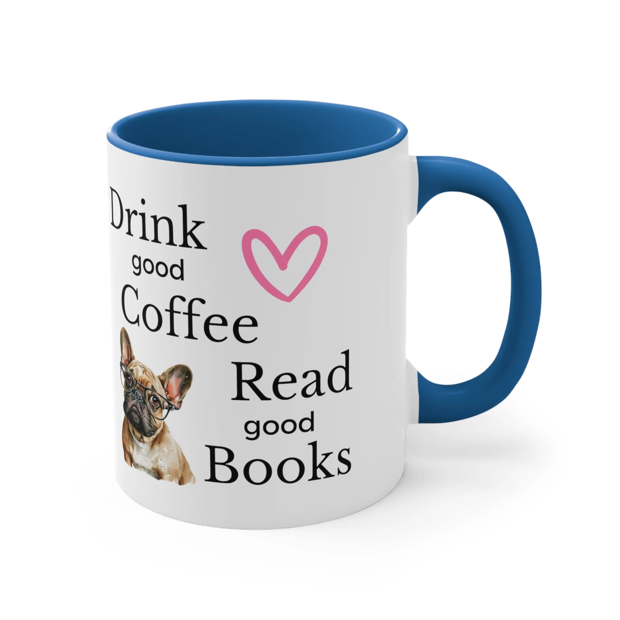 Drink Coffee Read Good Books with Frenchie Dog Multi-Color Coffee Mug for Dog Lovers