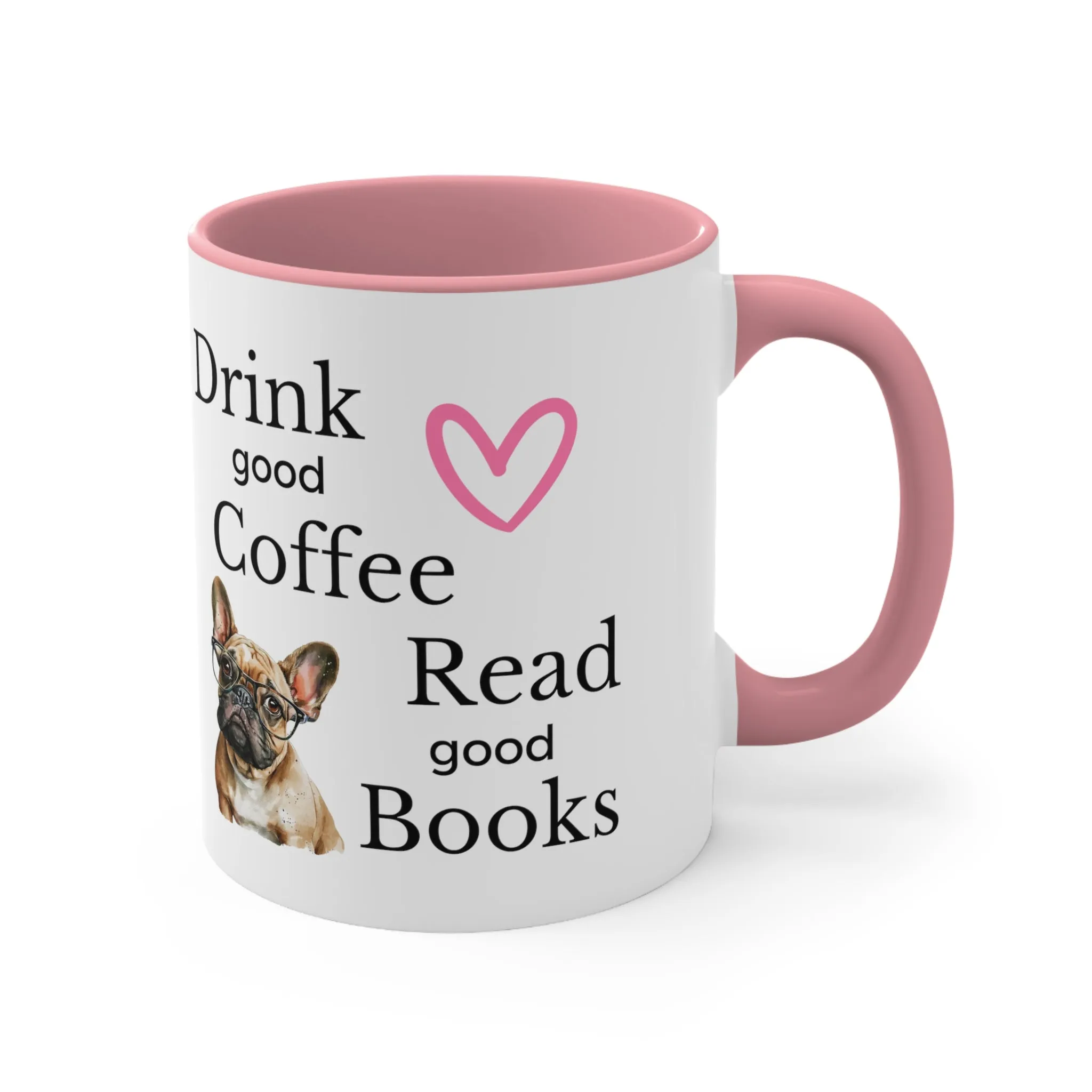 Drink Coffee Read Good Books with Frenchie Dog Multi-Color Coffee Mug for Dog Lovers