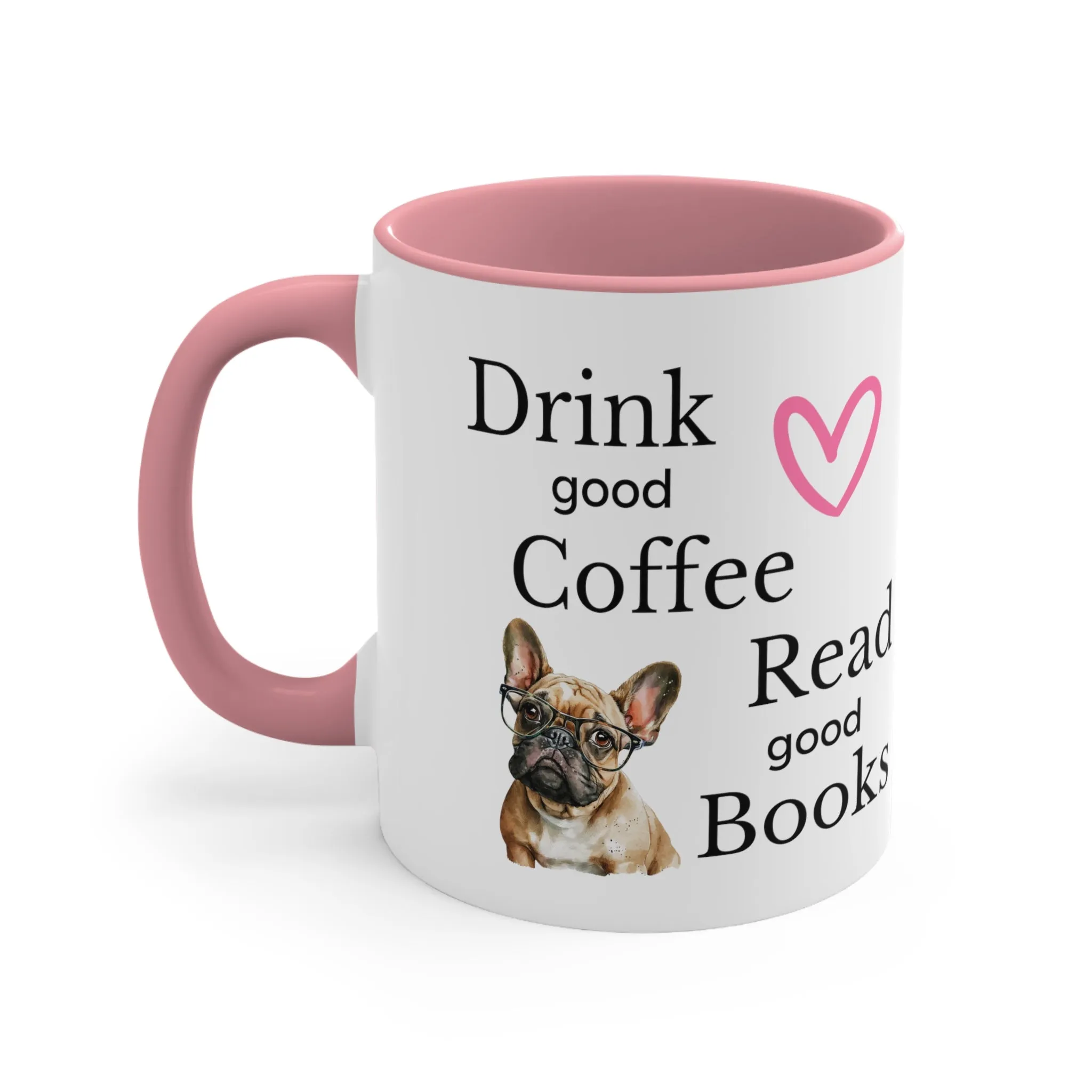 Drink Coffee Read Good Books with Frenchie Dog Multi-Color Coffee Mug for Dog Lovers