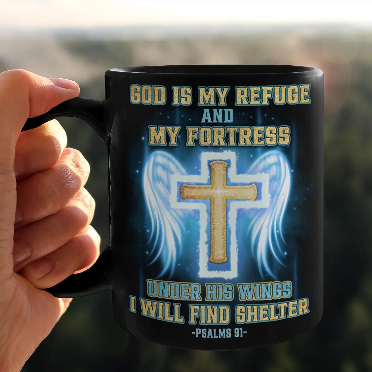 God Is My Refuge And My Fortress Under His Wings I Will Find Shelter Mug, Jesus Mug, Faith Mug