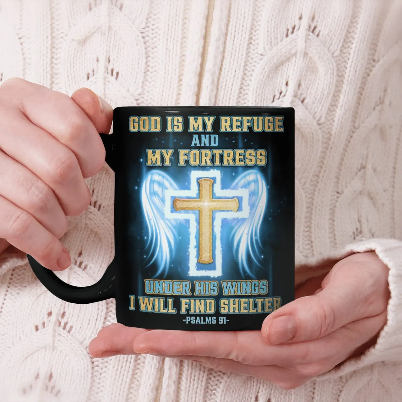 God Is My Refuge And My Fortress Under His Wings I Will Find Shelter Mug, Jesus Mug, Faith Mug