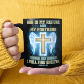 God Is My Refuge And My Fortress Under His Wings I Will Find Shelter Mug, Jesus Mug, Faith Mug