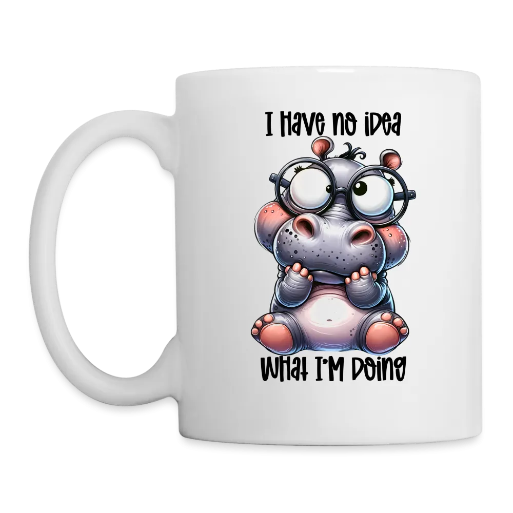 I Have No Idea What I'm Doing Coffee Mug