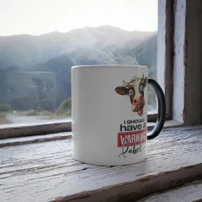 I should have a warning label with cow 11oz Color Morphing Mug