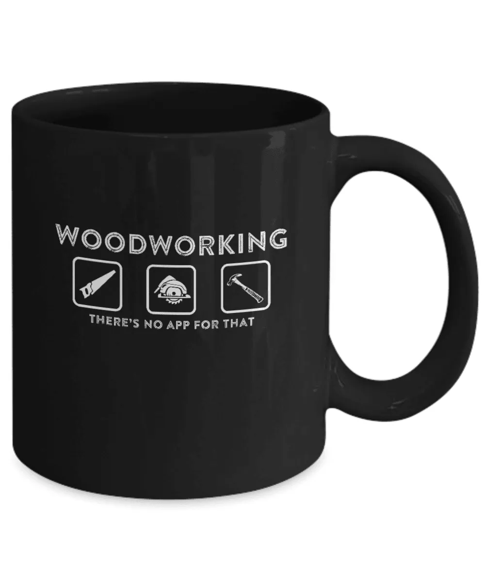 Woodworking There's No App For That Mug v2